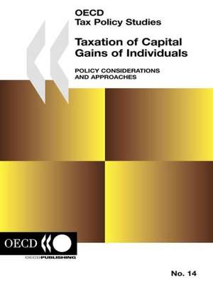 OECD Tax Policy Studies Taxation of Capital Gains of Individuals: Policy Considerations and Approaches de Organization for Economic Cooperation &