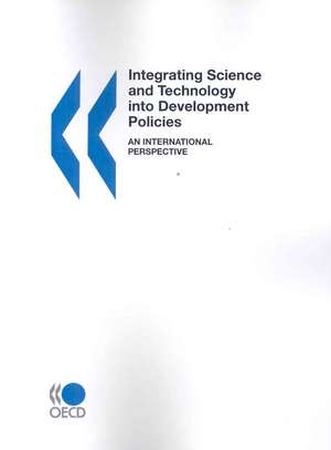 Integrating Science & Technology Into Development Policies: An International Perspective de OECD Publishing