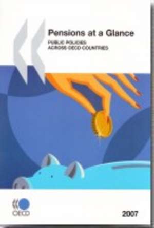 Pensions at a Glance: Public Policies Across OECD Countries 2007 Edition de OECD Publishing