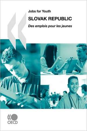 Jobs for Youth/Des Emplois Pour Les Jeunes: Slovak Republic 2007 de Publishing Oecd Publishing