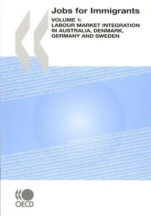 Jobs for Immigrants (Vol. 1): Labour Market Integration in Australia, Denmark, Germany and Sweden de Publishing Oecd Publishing