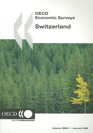 OECD Economic Surveys: Switzerland - Volume 2006 Issue 1 de OECD Publishing