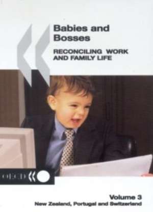 Babies and bosses: reconciling work and family life. Vol. 3: New Zealand, Portugal and Switzerland.