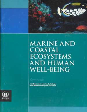 Marine and Coastal Ecosystems and Human Well-being: A Synthesis Report Based on the Findings of the Millennium Ecosystem Assessment de Not Available (NA)