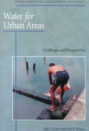 Water for Urban Areas: Challenges and Perspectives de Juha I. Uitto