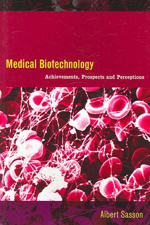 Medical Biotechnology: Achievements, Prospects and Perceptions de Albert Sasson