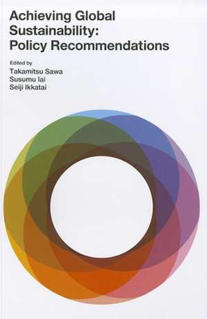 Achieving Global Sustainability: Policy Recommendations de Takamitsu Sawa