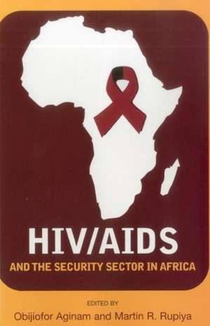 HIV/AIDS and the Security Sector in Africa de Obijiofor Aginam