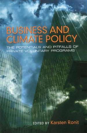 Business and Climate Policy: Potentials and Pitfalls of Private Voluntary Programs de Karsten Ronit