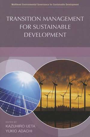 Transition Management for Sustainable Development de Kazuhiro Ueta