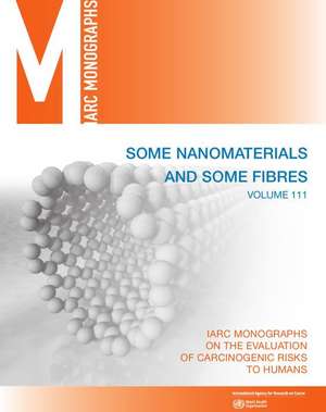 Some Nanomaterials and Some Fibres de International Agency for Research on Cancer