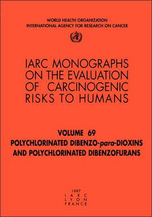 Polychlorinated Dibenzo-Para-Dioxins and Polychlorinated Dibenzofurans de Iarc