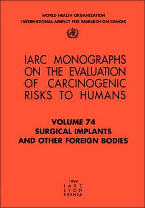 Surgical Implants and Other Foreign Bodies de IARC