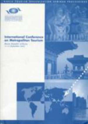 International Conference on Metropolitan Tourism - Busan, Republic of Korea, 11-12 September 2007: 60th Ed. (2002-2006) 2008 de World Tourism Organization