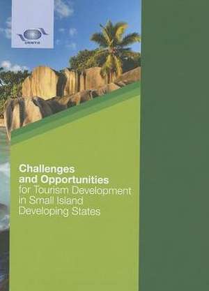 Challenges and Opportunities for Tourism Development in Small Island Developing States de World Tourism Organization