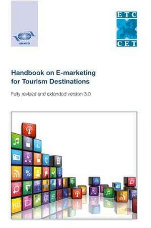 Handbook on E-Marketing for Tourism Destinations - Fully Revised and Extended Version 3.0: Multilingual En/Sp de World Tourism Organization