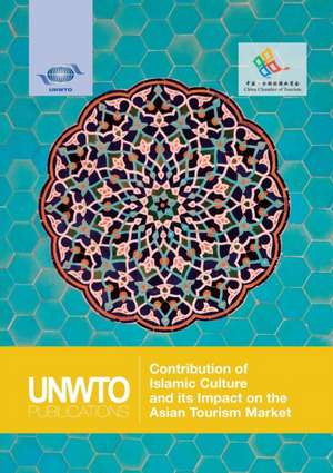 Contribution of Islamic Culture and Its Impact on the Asian Tourism Market de World Tourism Organization (Unwto)