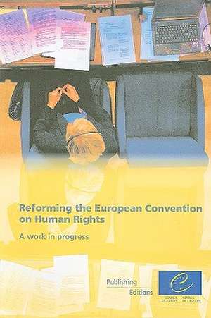 Reforming the European Convention on Human Rights: A Compilation of Publications and Documents Relevant to the Ongoing Reform of t de Steering Committee for Human Rights (CDD