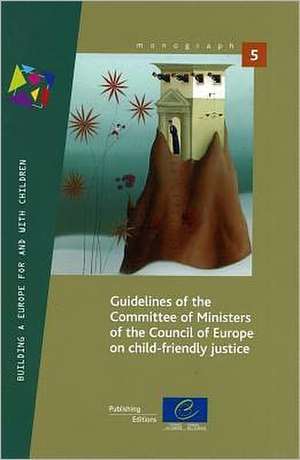 Guidelines of the Committee of Ministers of the Council of Europe on Child-Friendly Justice (12/01/2012) de Directorate Council of Europe