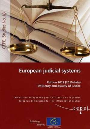 European Judicial Systems: Efficiency and Quality of Justice de Council of Europe Publishing