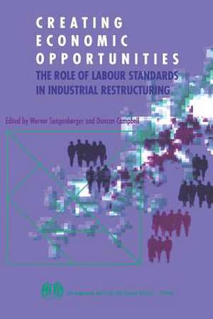 Creating Economic Opportunities. the Role of Labour Standards in Industrial Restructuring de Werner Sengenberger