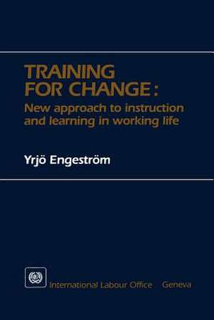 Training for Change. New Approach to Instruction and Learning in Working Life de Yrjo Engestrom