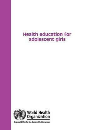 Health Education for Adolescent Girls de Who Regional Office for the Eastern Medi