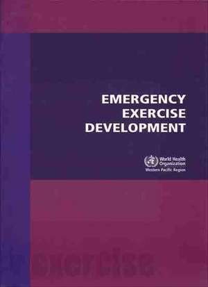 Emergency Exercise Development de Who Regional Office for the Western Pacific