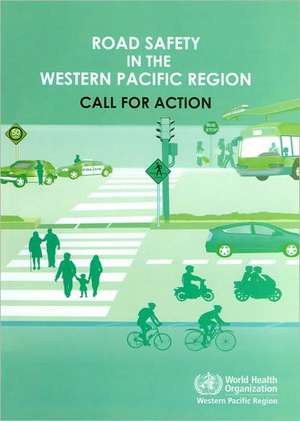 Road Safety in the Western Pacific Region: Call for Action de Who Regional Office for the Western Paci