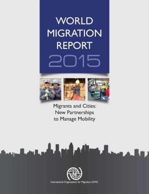 World Migration Report: 2015 de International Organization for Migration