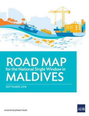 Roadmap for the National Single Window in Maldives de Asian Development Bank