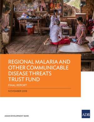 Regional Malaria and Other Communicable Disease Threats Trust Fund de Asian Development Bank