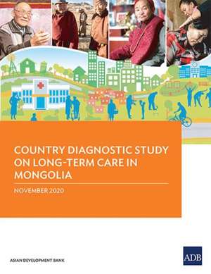 Country Diagnostic Study on Long-Term Care in Mongolia de Asian Development Bank