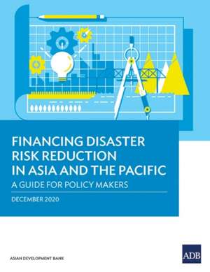 Financing Disaster Risk Reduction in Asia and the Pacific de Asian Development Bank