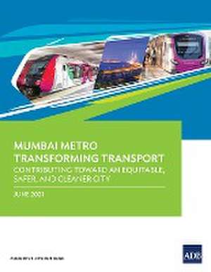 Mumbai Metro Transforming Transport de Asian Development Bank