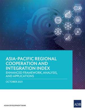 Asia-Pacific Regional Cooperation and Integration Index de Asian Development Bank