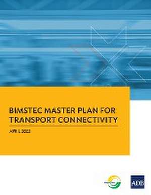 BIMSTEC Master Plan for Transport Connectivity de Asian Development Bank