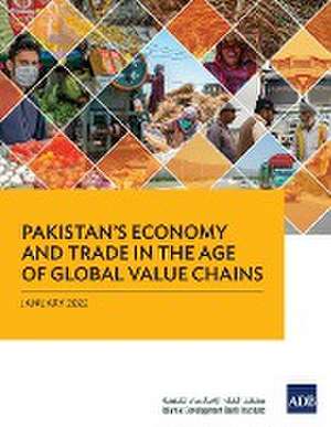 Pakistan's Economy and Trade in the Age of Global Value Chains de Asian Development Bank