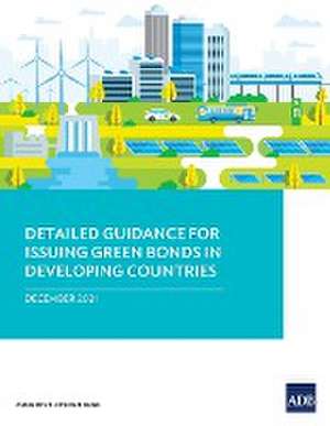 Detailed Guidance for Issuing Green Bonds in Developing Countries de Asian Development Bank