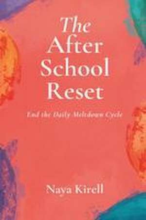 The After-School Reset de Naya Kirell