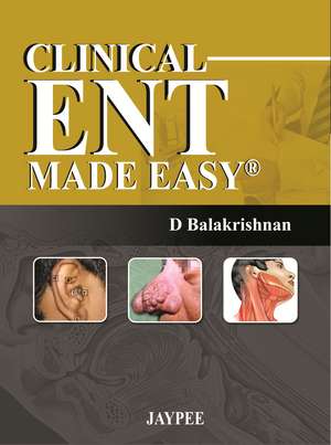 Clinical ENT Made Easy de D Balakrishnan