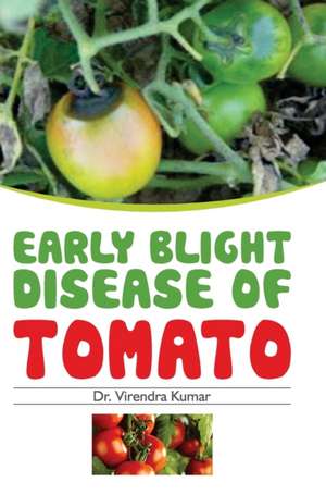 EARLY BLIGHT DISEASE OF TOMATO de Virender Kumar