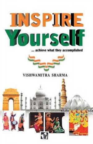 Inspire yourself de Sharma Vishwamitra