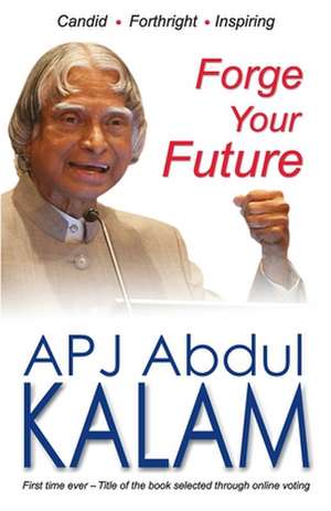 Forge Your Future de A. P. J. Abdul Kalam