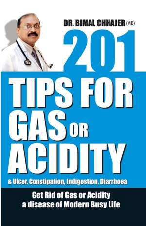 201 Tips for Gas or Acidity de Bimal Chhajer