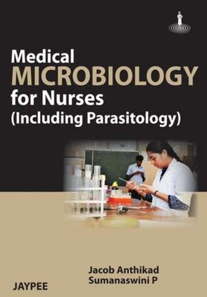 Medical Microbiology for Nurses: Including Parasitology de P. Sumanaswini