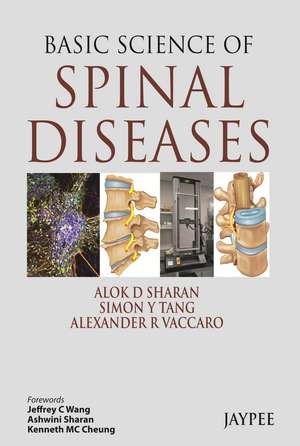 Basic Science of Spinal Diseases de Alok D Sharan