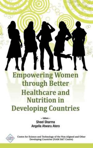 Empowering Women Through Better Healthcare and Nutrition in Developing Countries/Nam S&t Centre: Cartoons and Caricatures de Sheel & Atero Angella Atwaru. Sharma