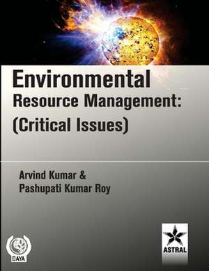 Environmental Resource Management: (Critical Issues) de Arvind Kumar