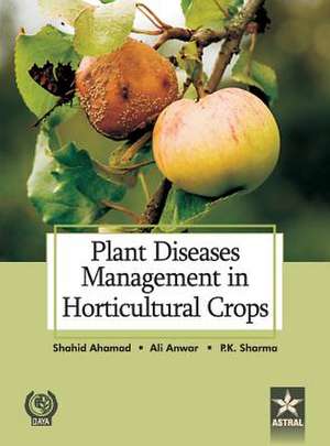 Plant Diseases Management in Horticultural Crops de Ahmad & Anwar Ali & Sharma P. Shahid